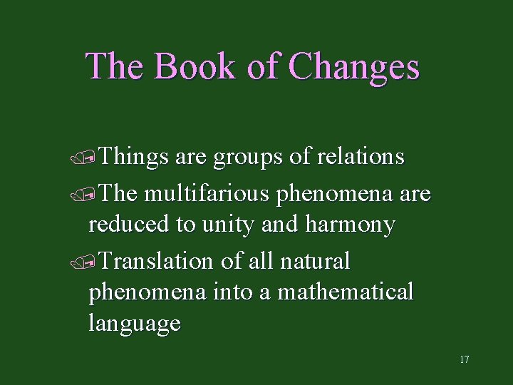 The Book of Changes /Things are groups of relations /The multifarious phenomena are reduced