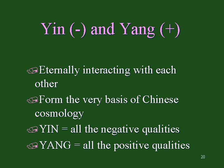 Yin (-) and Yang (+) /Eternally interacting with each other /Form the very basis