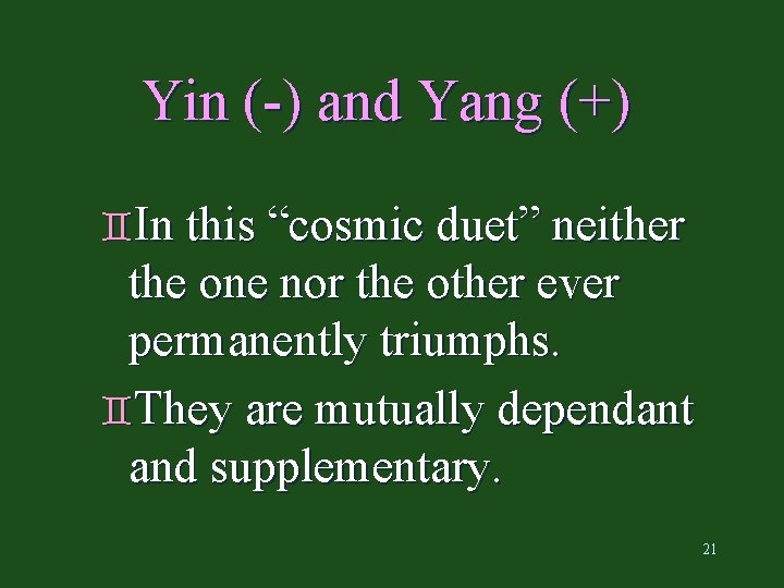 Yin (-) and Yang (+) `In this “cosmic duet” neither the one nor the