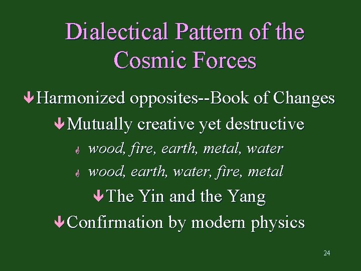 Dialectical Pattern of the Cosmic Forces ê Harmonized opposites--Book of Changes ê Mutually creative