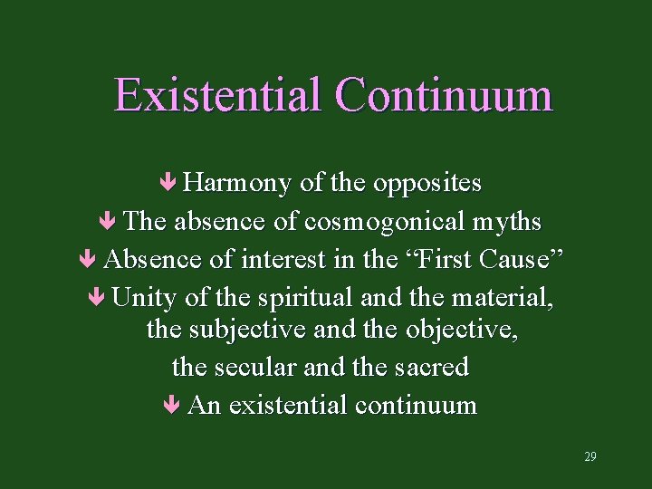 Existential Continuum ê Harmony of the opposites ê The absence of cosmogonical myths ê