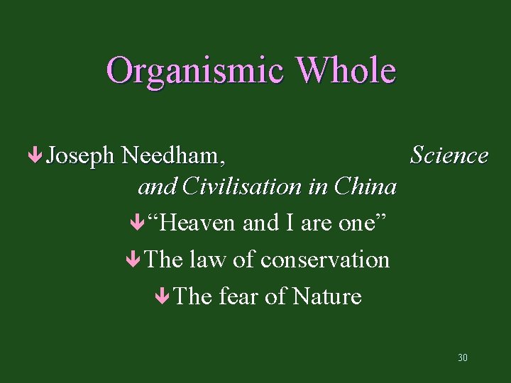 Organismic Whole ê Joseph Needham, Science and Civilisation in China ê “Heaven and I