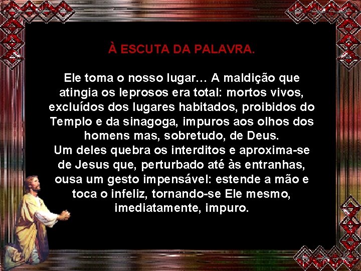 À ESCUTA DA PALAVRA. Ele toma o nosso lugar… A maldição que atingia os