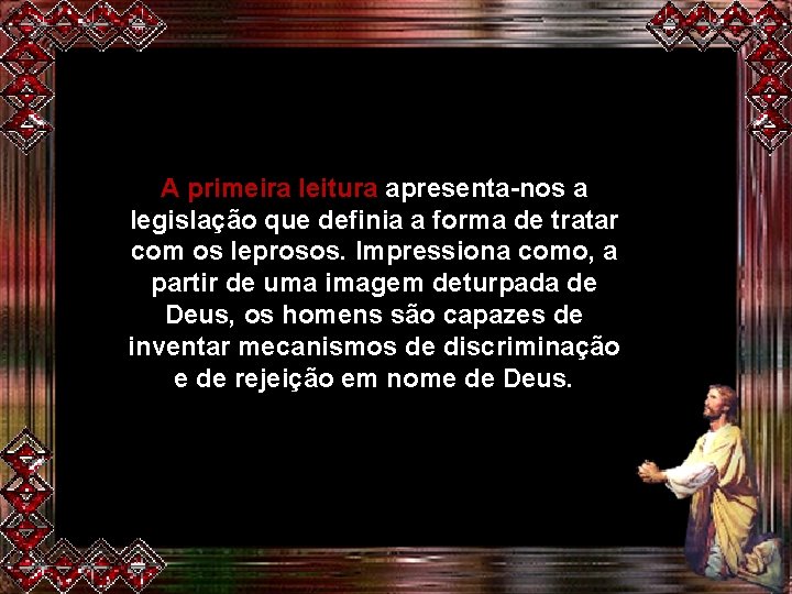 A primeira leitura apresenta-nos a legislação que definia a forma de tratar com os