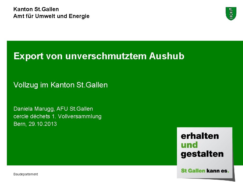 Kanton St. Gallen Amt für Umwelt und Energie Export von unverschmutztem Aushub Vollzug im