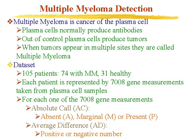 Multiple Myeloma Detection v. Multiple Myeloma is cancer of the plasma cell ØPlasma cells
