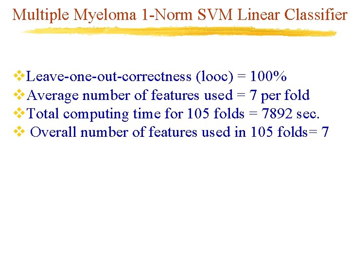 Multiple Myeloma 1 -Norm SVM Linear Classifier v. Leave-one-out-correctness (looc) = 100% v. Average