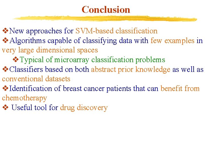 Conclusion v. New approaches for SVM-based classification v. Algorithms capable of classifying data with
