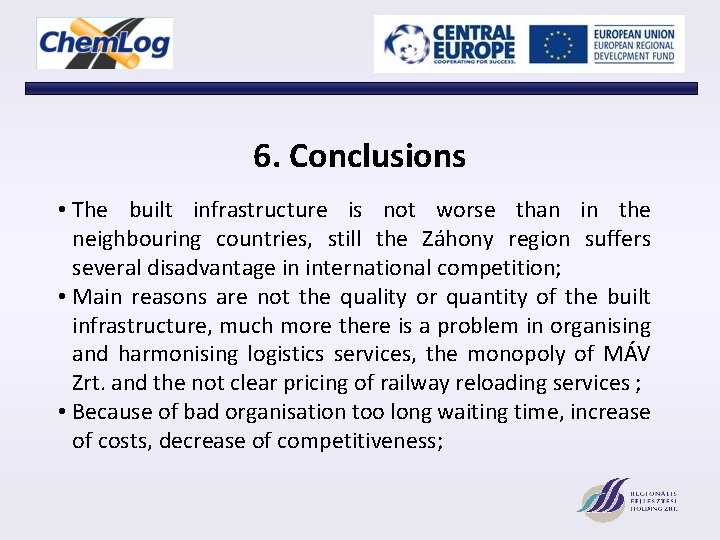 6. Conclusions • The built infrastructure is not worse than in the neighbouring countries,