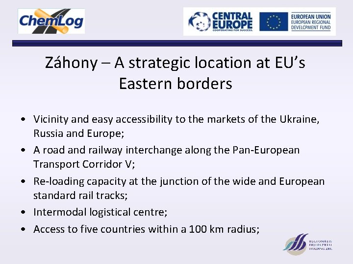 Záhony – A strategic location at EU’s Eastern borders • Vicinity and easy accessibility