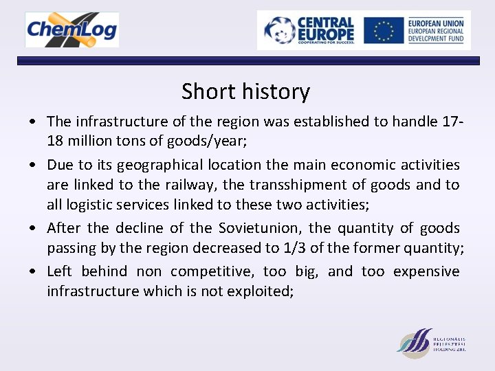 Short history • The infrastructure of the region was established to handle 1718 million