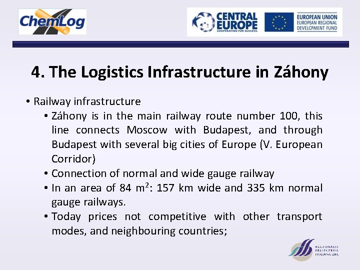 4. The Logistics Infrastructure in Záhony • Railway infrastructure • Záhony is in the