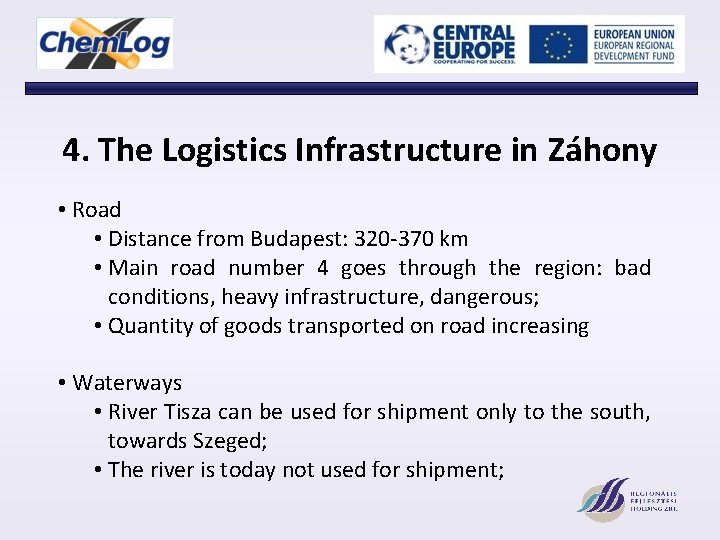 4. The Logistics Infrastructure in Záhony • Road • Distance from Budapest: 320 -370