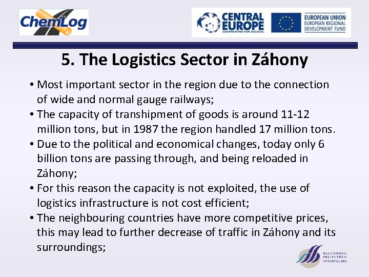 5. The Logistics Sector in Záhony • Most important sector in the region due