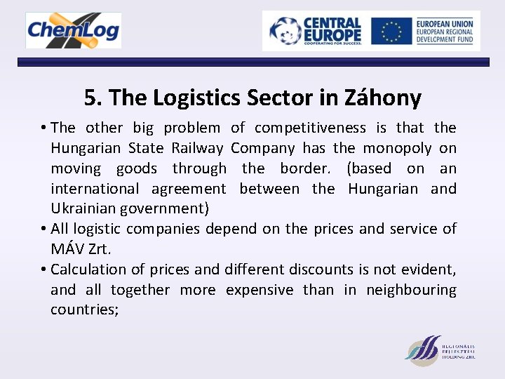 5. The Logistics Sector in Záhony • The other big problem of competitiveness is