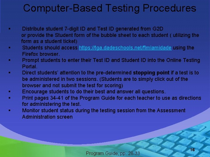 Computer-Based Testing Procedures § § § § Distribute student 7 -digit ID and Test