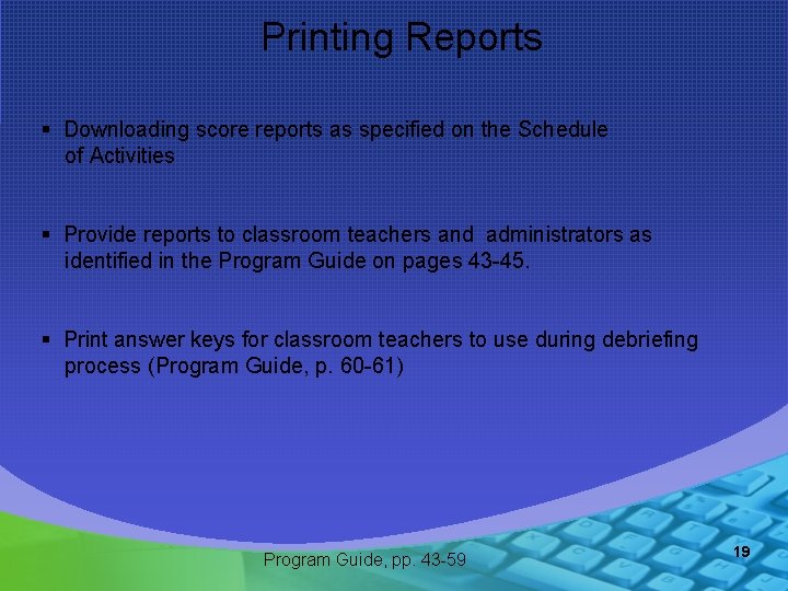 Printing Reports § Downloading score reports as specified on the Schedule of Activities §