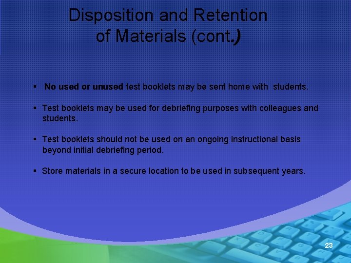 Disposition and Retention of Materials (cont. ) § No used or unused test booklets
