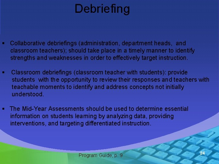 Debriefing § Collaborative debriefings (administration, department heads, and classroom teachers); should take place in