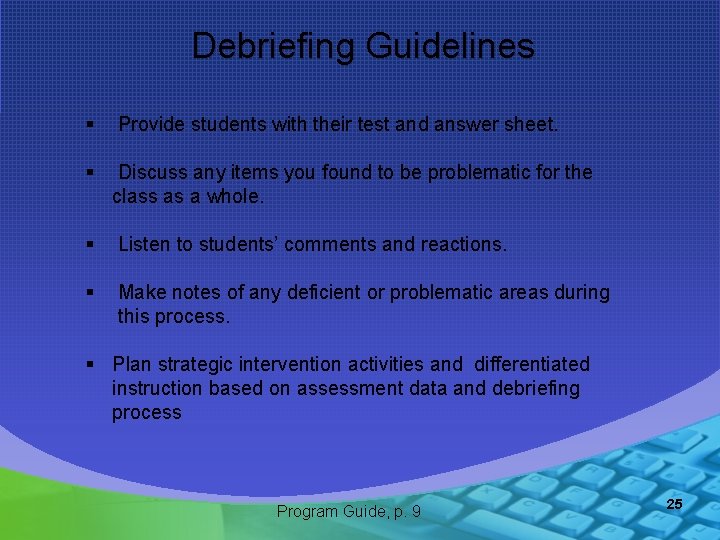 Debriefing Guidelines § Provide students with their test and answer sheet. § Discuss any