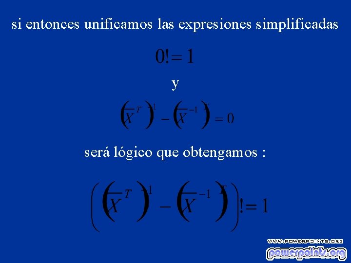 si entonces unificamos las expresiones simplificadas y será lógico que obtengamos : 