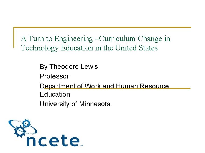 A Turn to Engineering –Curriculum Change in Technology Education in the United States By