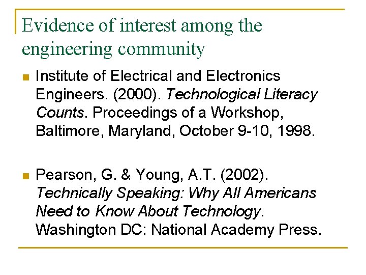 Evidence of interest among the engineering community n Institute of Electrical and Electronics Engineers.