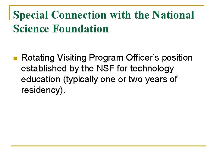 Special Connection with the National Science Foundation n Rotating Visiting Program Officer’s position established