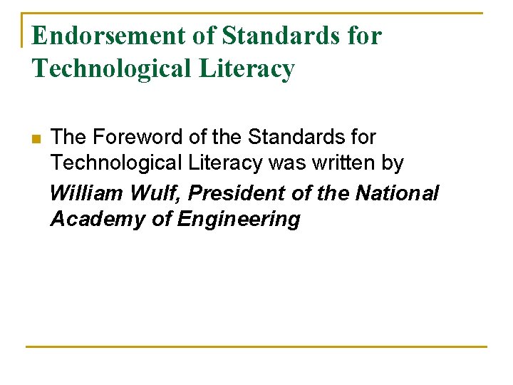 Endorsement of Standards for Technological Literacy n The Foreword of the Standards for Technological