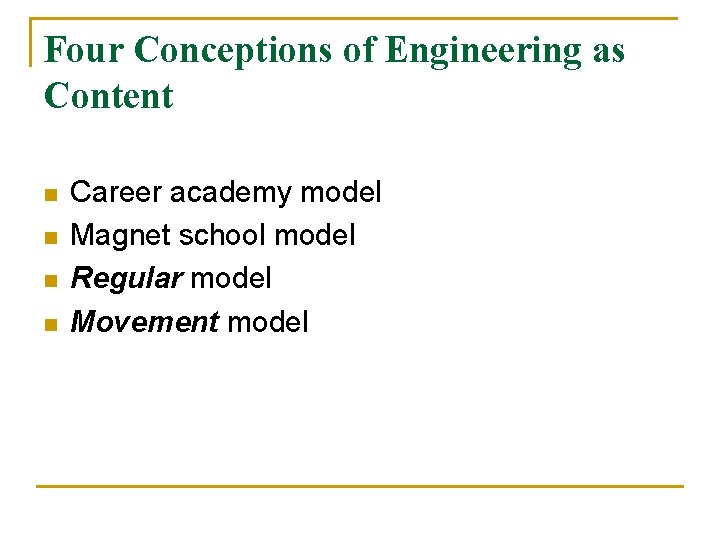 Four Conceptions of Engineering as Content n n Career academy model Magnet school model