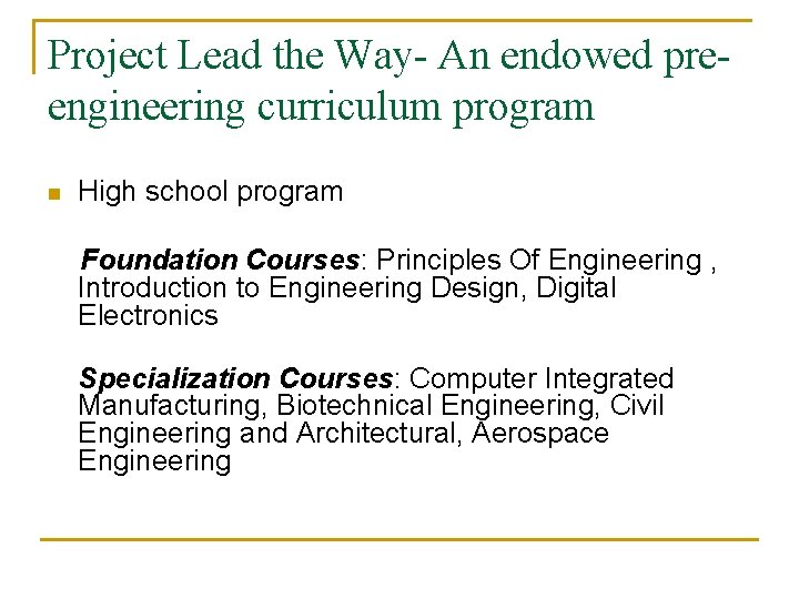 Project Lead the Way- An endowed preengineering curriculum program n High school program Foundation