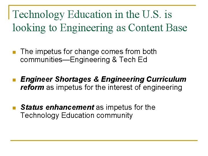 Technology Education in the U. S. is looking to Engineering as Content Base n