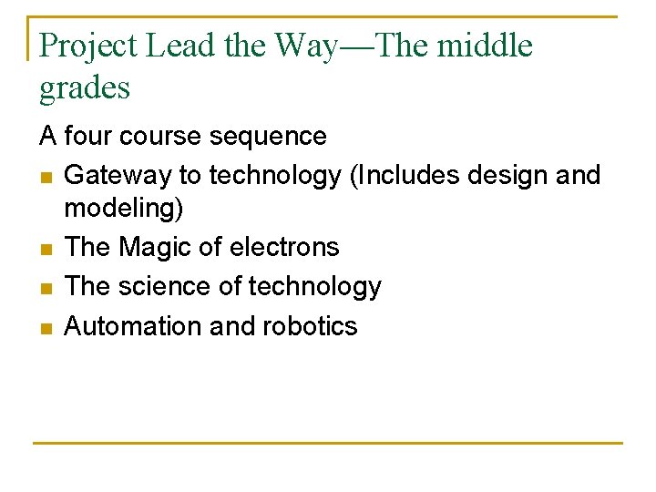 Project Lead the Way—The middle grades A four course sequence n Gateway to technology