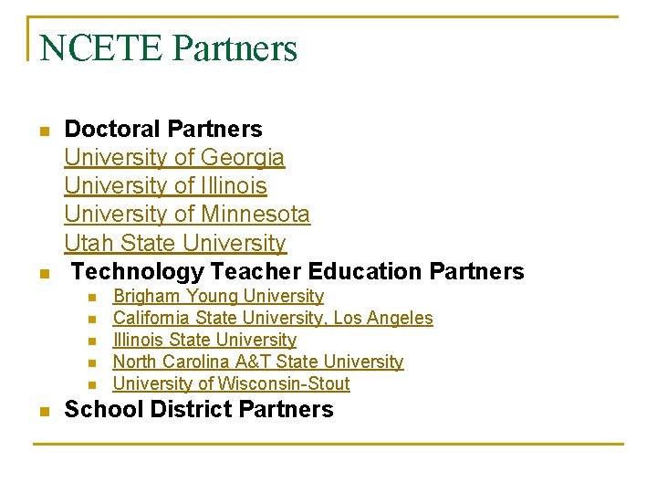 NCETE Partners n n Doctoral Partners University of Georgia University of Illinois University of