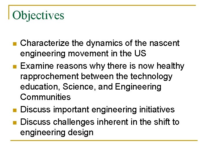 Objectives n n Characterize the dynamics of the nascent engineering movement in the US