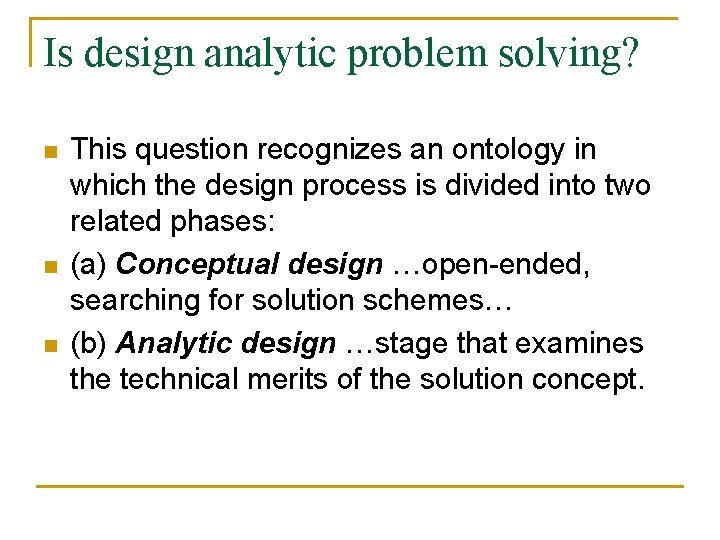 Is design analytic problem solving? n n n This question recognizes an ontology in