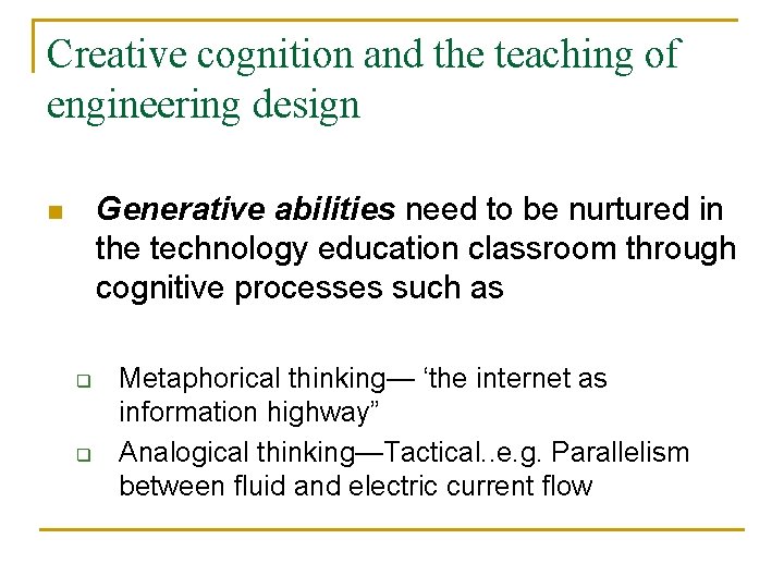Creative cognition and the teaching of engineering design Generative abilities need to be nurtured