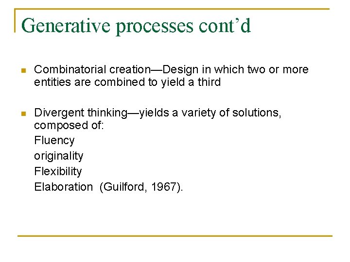 Generative processes cont’d n Combinatorial creation—Design in which two or more entities are combined
