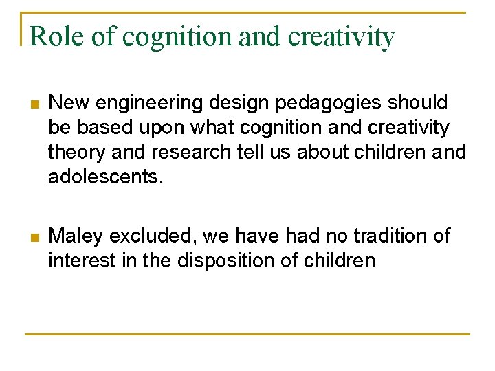 Role of cognition and creativity n New engineering design pedagogies should be based upon