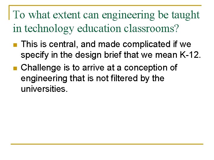To what extent can engineering be taught in technology education classrooms? n n This