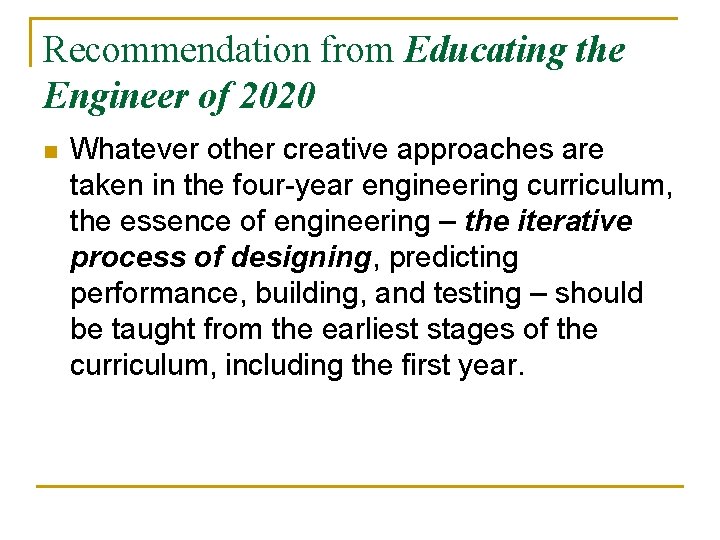 Recommendation from Educating the Engineer of 2020 n Whatever other creative approaches are taken