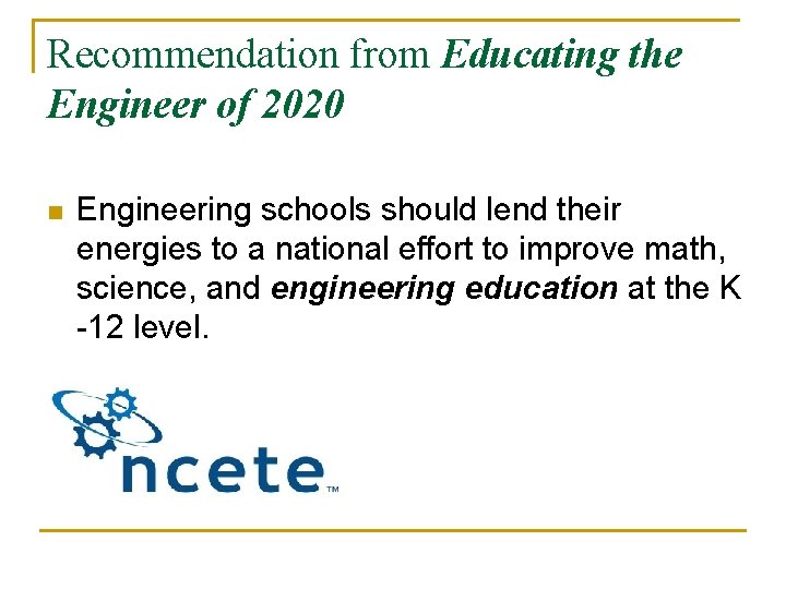 Recommendation from Educating the Engineer of 2020 n Engineering schools should lend their energies