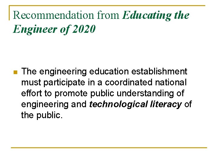 Recommendation from Educating the Engineer of 2020 n The engineering education establishment must participate