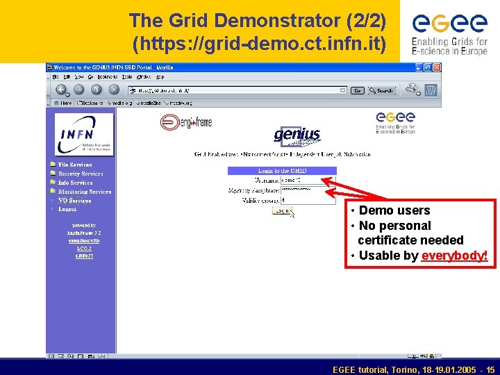 The Grid Demonstrator (2/2) (https: //grid-demo. ct. infn. it) • Demo users • No