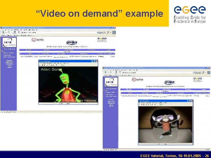 “Video on demand” example EGEE tutorial, Torino, 18 -19. 01. 2005 - 26 