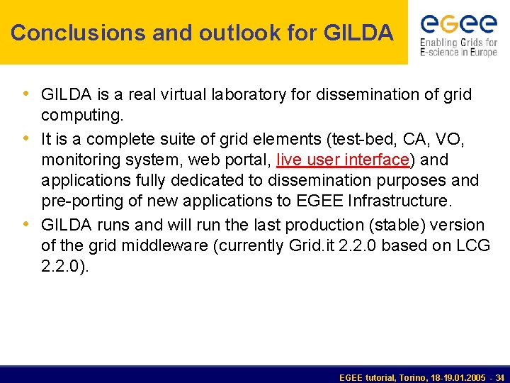 Conclusions and outlook for GILDA • GILDA is a real virtual laboratory for dissemination