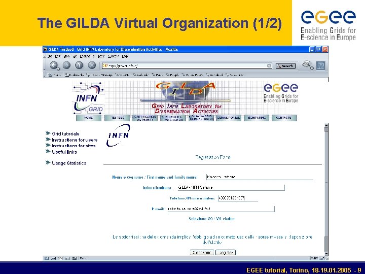 The GILDA Virtual Organization (1/2) EGEE tutorial, Torino, 18 -19. 01. 2005 - 9