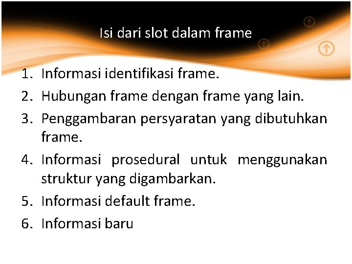 Isi dari slot dalam frame 1. Informasi identifikasi frame. 2. Hubungan frame dengan frame