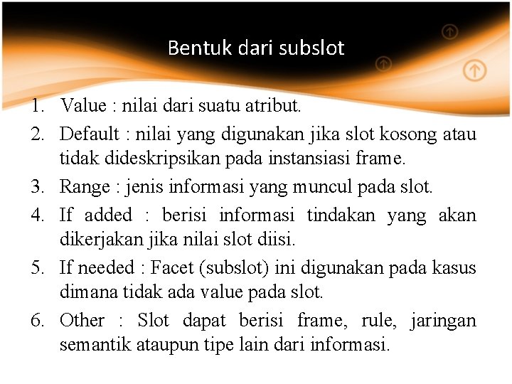 Bentuk dari subslot 1. Value : nilai dari suatu atribut. 2. Default : nilai