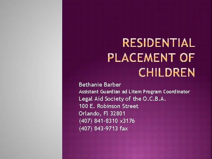 Bethanie Barber Assistant Guardian ad Litem Program Coordinator Legal Aid Society of the O.